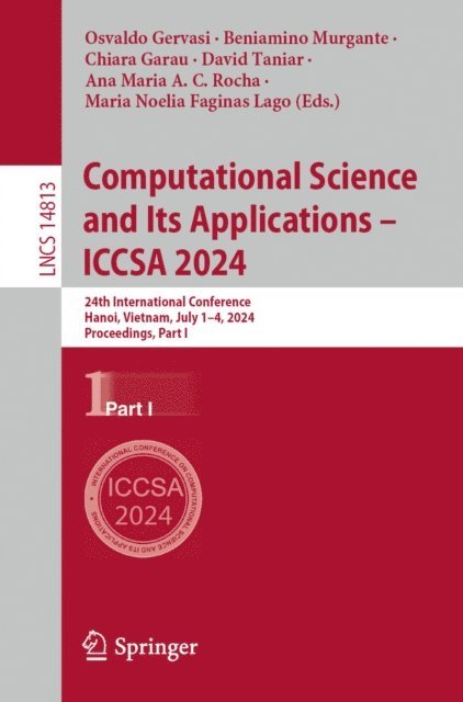 Maria Noelia Faginas Lago, Ana Maria A. C. Rocha, David Taniar, Chiara Garau, Beniamino Murgante, Osvaldo Gervasi - Computational Science and Its Applications - ICCSA 2024, E-bok