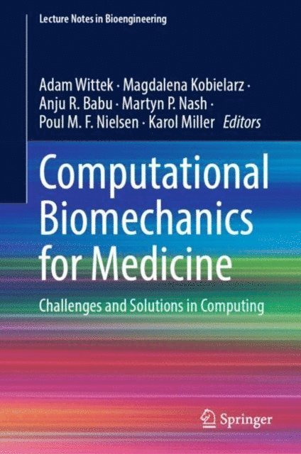 Karol Miller, Poul M. F. Nielsen, Martyn P. Nash, Anju R. Babu, Magdalena Kobielarz, Adam Wittek - Computational Biomechanics for Medicine, E-bok