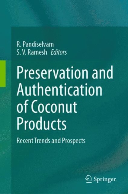 S.V. Ramesh, R. Pandiselvam - Preservation and Authentication of Coconut Products, E-bok