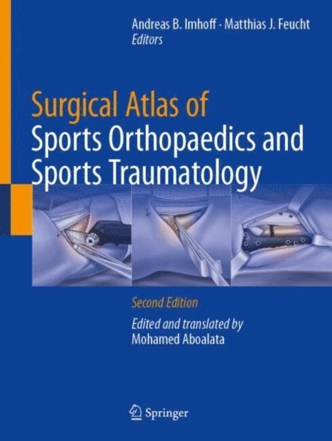 Matthias J. Feucht, Andreas B. Imhoff - Surgical Atlas of Sports Orthopaedics and Sports Traumatology, E-bok