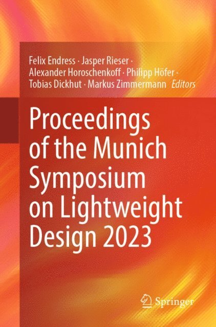 Markus Zimmermann, Tobias Dickhut, Philipp Hofer, Alexander Horoschenkoff, Jasper Rieser, Felix Endress - Proceedings of the Munich Symposium on Lightweight Design 2023, E-bok