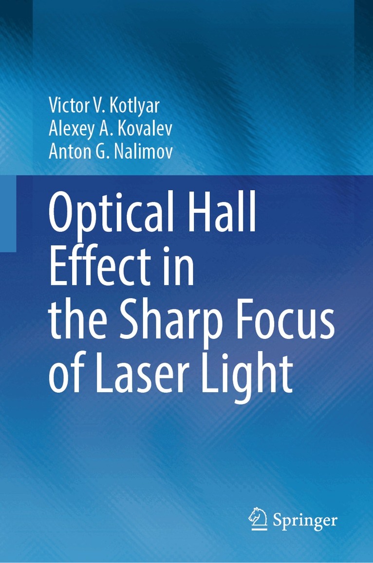 Victor V. Kotlyar, Alexey A. Kovalev, Anton G. Nalimov - Optical Hall Effect in the Sharp Focus of Laser Light, Inbunden. Tillgänglighet: Lägg i varukorg