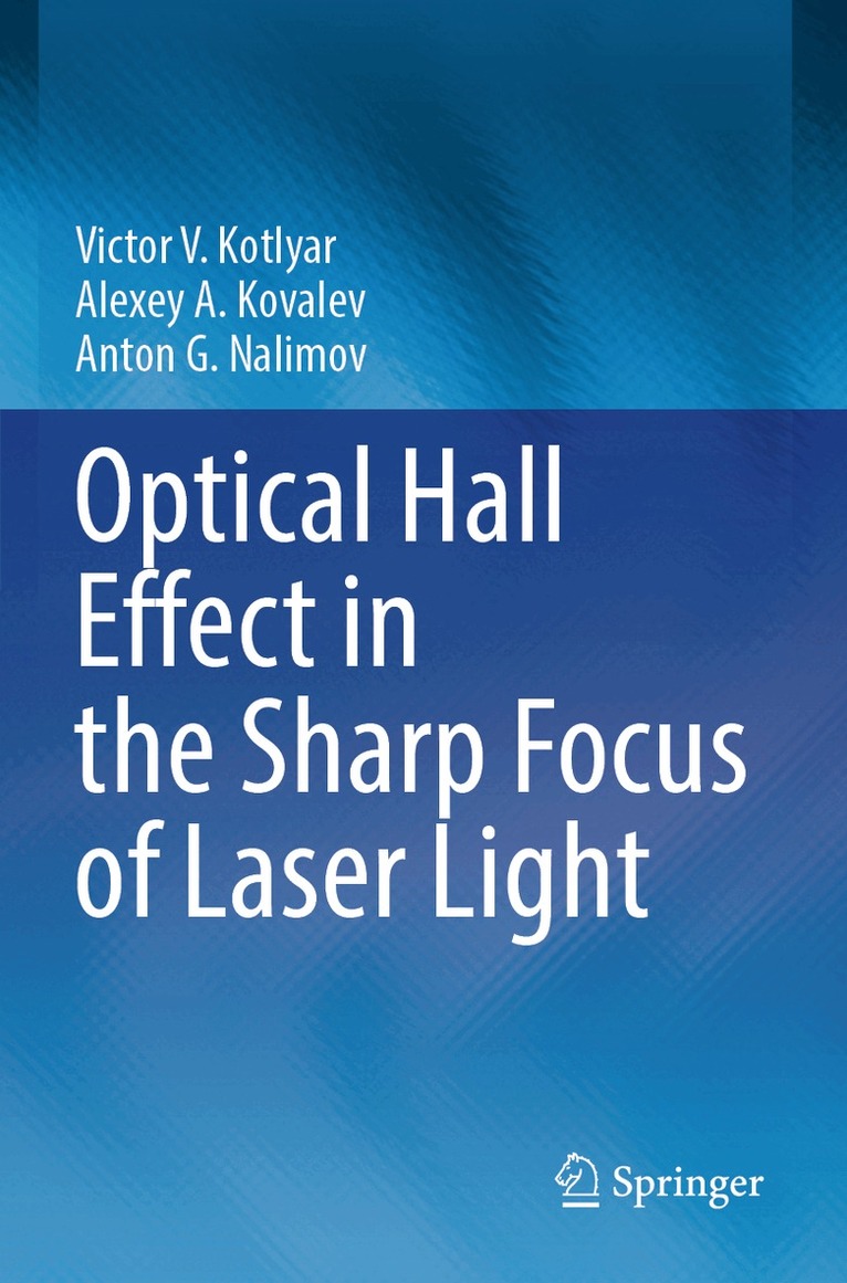 Victor V. Kotlyar, Alexey A. Kovalev, Anton G. Nalimov - Optical Hall Effect in the Sharp Focus of Laser Light, Häftad. Tillgänglighet: Lägg i varukorg