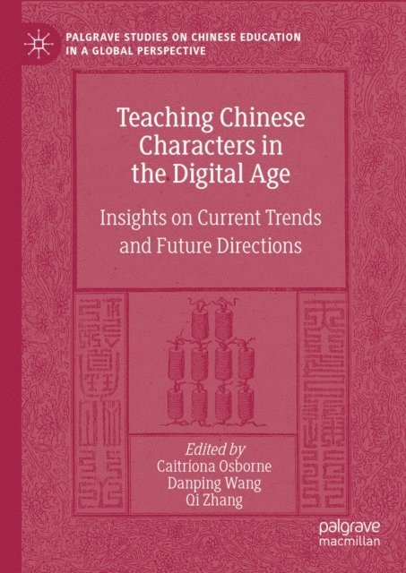 Qi Zhang, Danping Wang, Caitriona Osborne - Teaching Chinese Characters in the Digital Age, E-bok