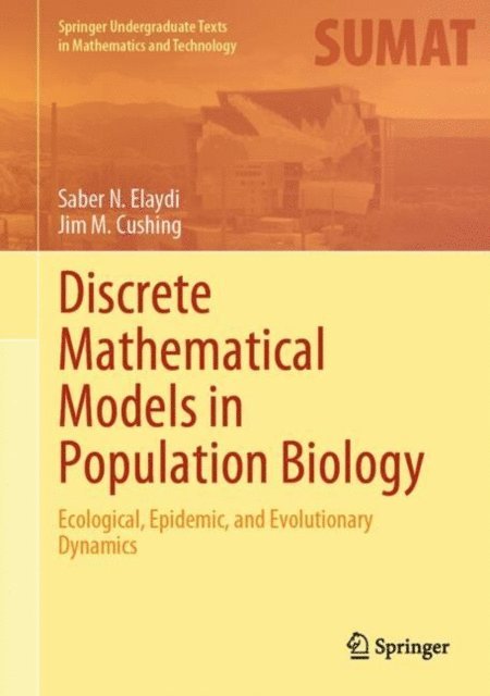 Jim M. Cushing, Saber N. Elaydi - Discrete Mathematical Models in Population Biology, E-bok
