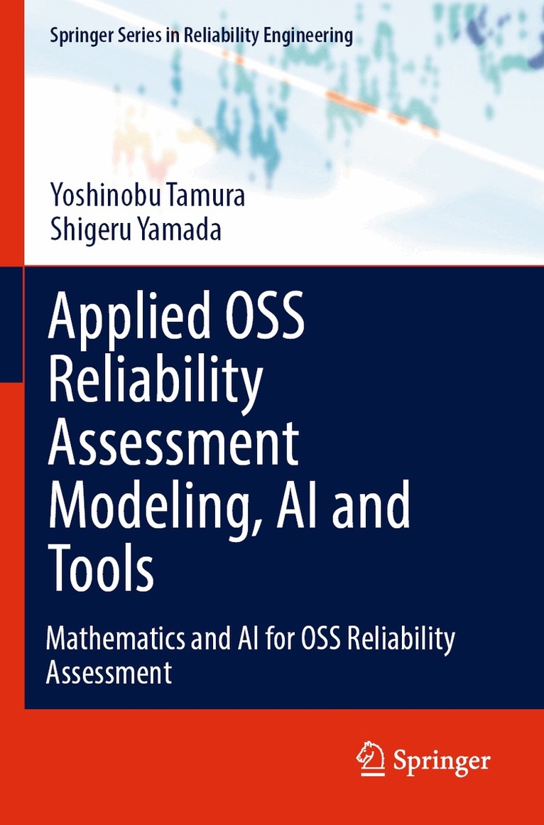 Yoshinobu Tamura, Shigeru Yamada - Applied OSS Reliability Assessment Modeling, AI and Tools, Häftad