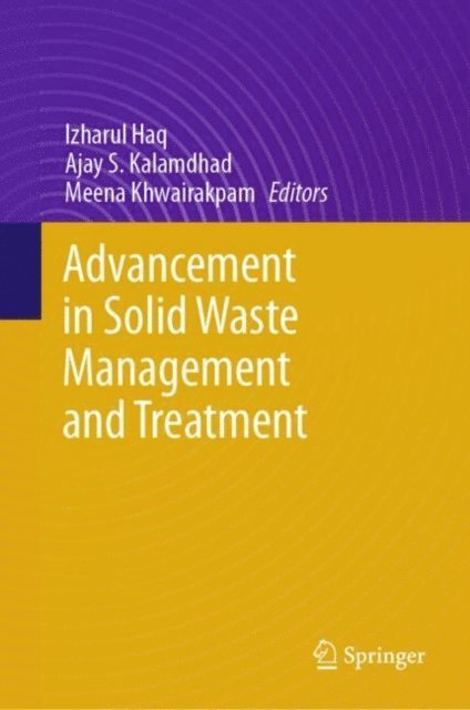 Meena Khwairakpam, Ajay S. Kalamdhad, Izharul Haq - Advancement in Solid Waste Management and Treatment, E-bok