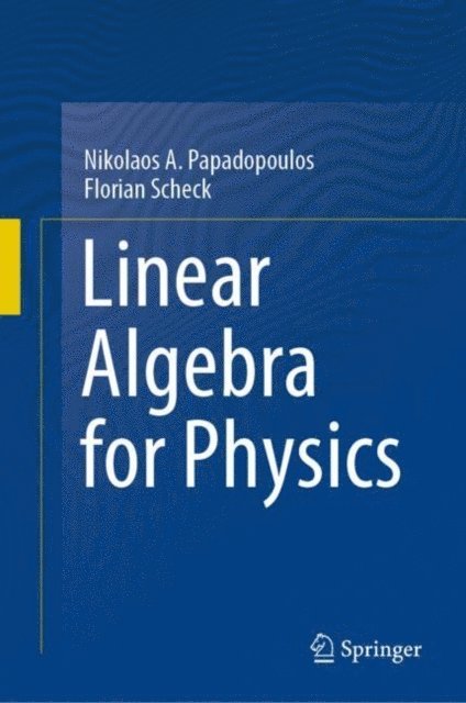 Florian Scheck, Nikolaos A. Papadopoulos - Linear Algebra for Physics, E-bok