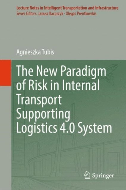 Agnieszka Tubis - New Paradigm of Risk in Internal Transport Supporting Logistics 4.0 System, E-bok