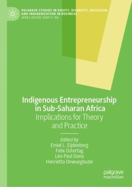 Henrietta Onwuegbuzie, Leo-Paul Dana, Felix Ostertag, Emiel L. Eijdenberg - Indigenous Entrepreneurship in Sub-Saharan Africa, E-bok