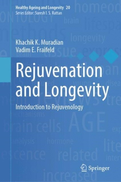 Vadim E. Fraifeld, Khachik K. Muradian - Rejuvenation and Longevity, E-bok
