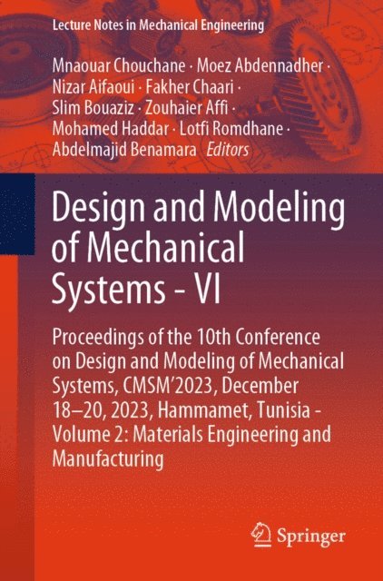 Abdelmajid Benamara, Lotfi Romdhane, Mohamed Haddar, Zouhaier Affi, Slim Bouaziz, Fakher Chaari, Nizar Aifaoui, Moez Abdennadher, Mnaouar Chouchane - Design and Modeling of Mechanical Systems - VI, E-bok