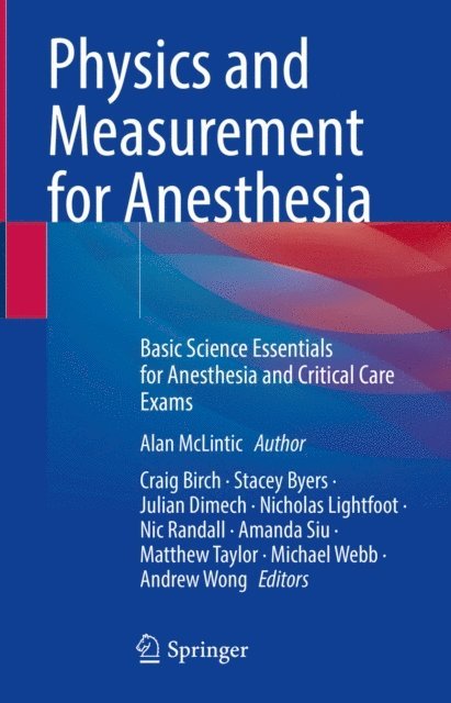 Andrew Wong, Michael Webb, Matthew Taylor, Amanda Siu, Nic Randall, Nicholas Lightfoot, Julian Dimech, Stacey Byers, Craig Birch - Physics and Measurement for Anesthesia, E-bok
