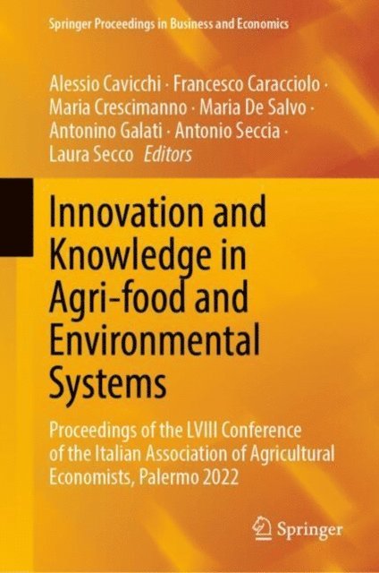 Laura Secco, Antonio Seccia, Antonino Galati, Maria De Salvo, Maria Crescimanno, Francesco Caracciolo, Alessio Cavicchi - Innovation and Knowledge in Agri-food and Environmental Systems, E-bok