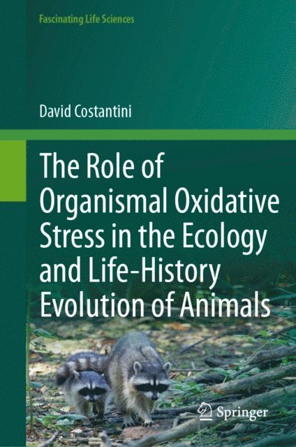 David Costantini - Role of Organismal Oxidative Stress in the Ecology and Life-History Evolution of Animals, E-bok