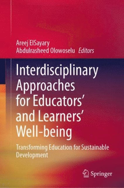 Abdulrasheed Olowoselu, Areej ElSayary - Interdisciplinary Approaches for Educators' and Learners' Well-being, E-bok