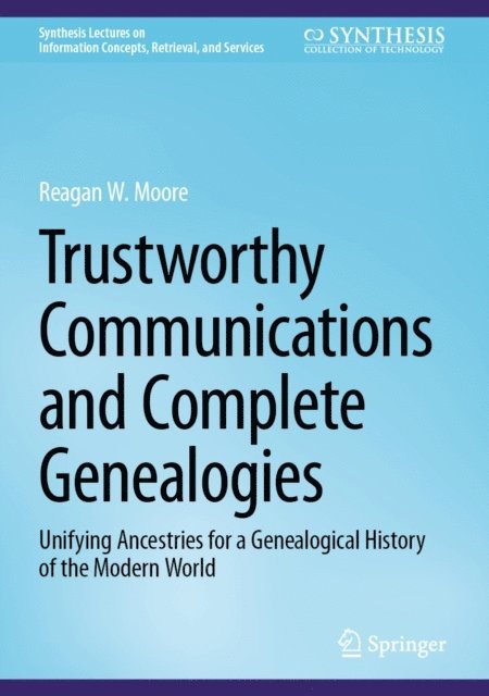 Reagan W. Moore - Trustworthy Communications and Complete Genealogies, E-bok
