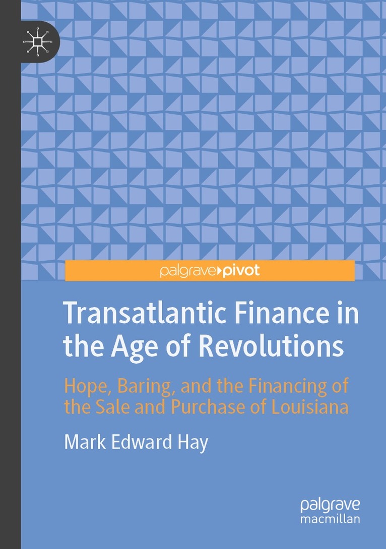 Mark Edward Hay - Transatlantic Finance in the Age of Revolutions, Häftad