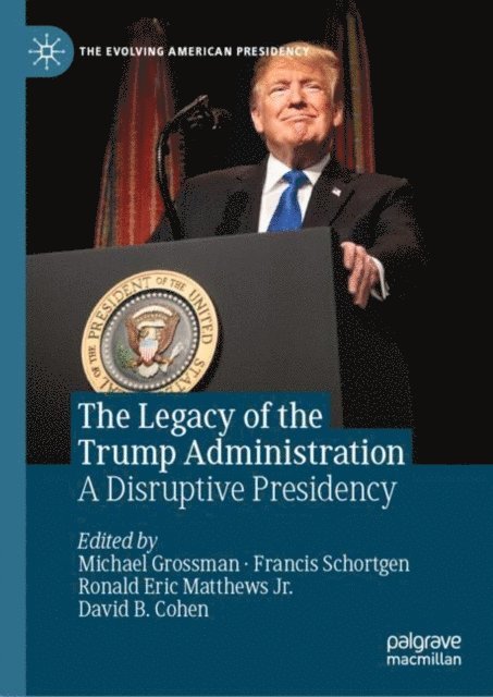 David B. Cohen, Ronald Eric Matthews Jr., Francis Schortgen, Michael Grossman - Legacy of the Trump Administration, E-bok