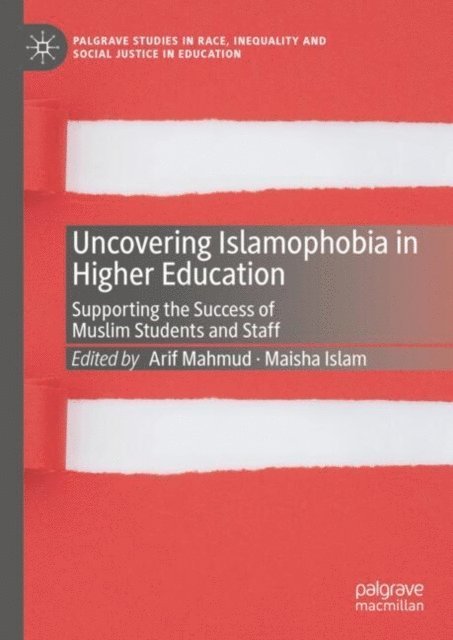 Maisha Islam, Arif Mahmud - Uncovering Islamophobia in Higher Education, E-bok