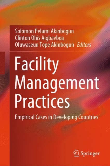 Oluwaseun Tope Akinbogun, Clinton Ohis Aigbavboa, Solomon Pelumi Akinbogun - Facility Management Practices, E-bok