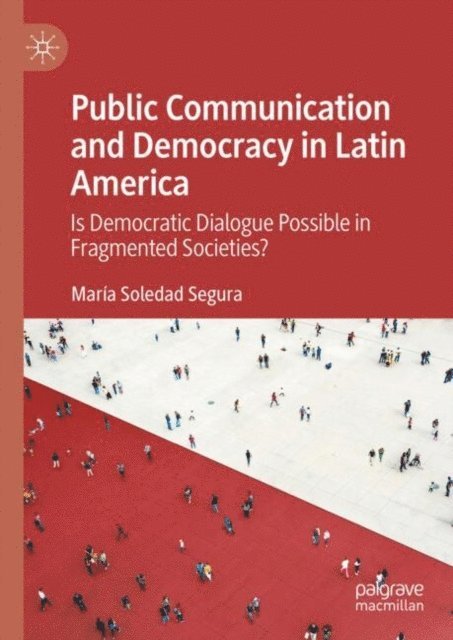 Maria Soledad Segura - Public Communication and Democracy in Latin America, E-bok