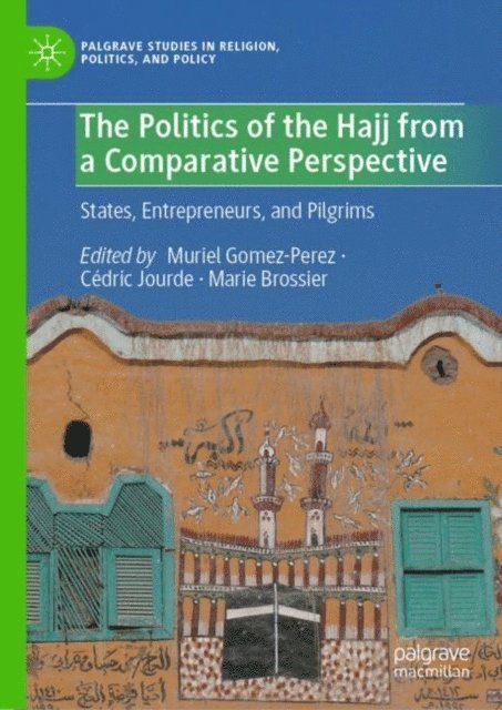 Marie Brossier, Cedric Jourde, Muriel Gomez-Perez - Politics of the Hajj from a Comparative Perspective, E-bok