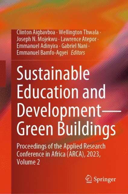 Emmanuel Bamfo-Agyei, Gabriel Nani, Emmanuel Adinyira, Lawrence Atepor, Joseph N. Mojekwu, Wellington Thwala, Clinton Aigbavboa - Sustainable Education and Development-Green Buildings, E-bok