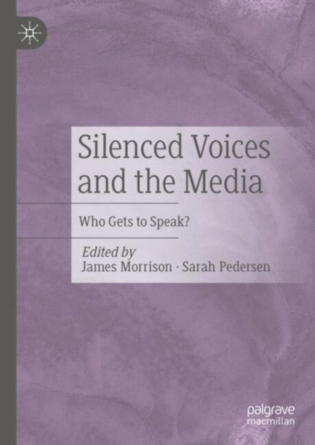 Sarah Pedersen, James Morrison - Silenced Voices and the Media, E-bok