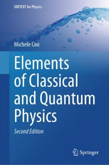 Michele Cini - Elements of Classical and Quantum Physics, E-bok