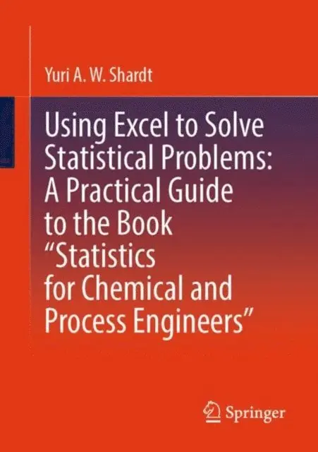 Yuri A.W. Shardt - Using Excel to Solve Statistical Problems: A Practical Guide to the Book &quote;Statistics for Chemical and Process Engineers&quote;, E-bok. Tillgänglighet: Lägg i varukorg
