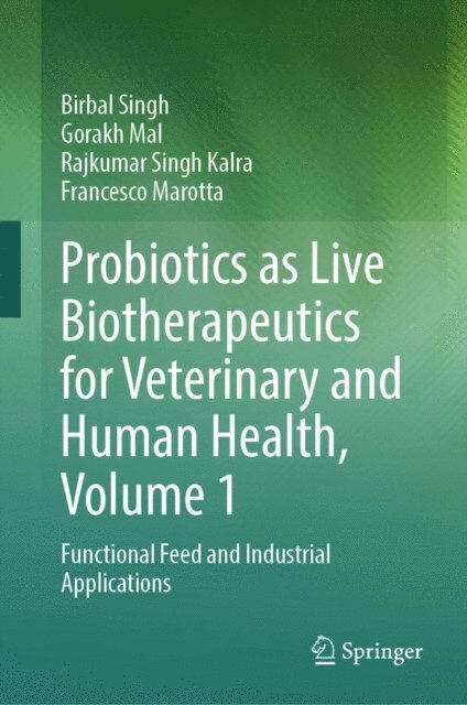 Francesco Marotta, Rajkumar Singh Kalra, Gorakh Mal, Birbal Singh - Probiotics as Live Biotherapeutics for Veterinary and Human Health, Volume 1, E-bok