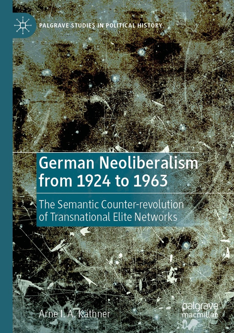 Arne I. A. Käthner - German Neoliberalism from 1924 to 1963, Häftad