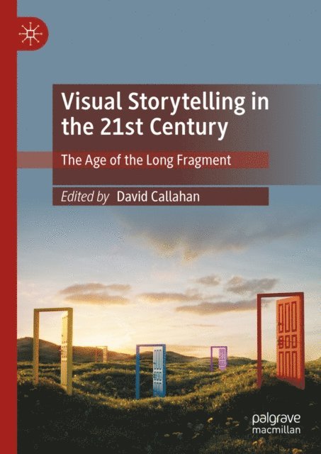David Callahan - Visual Storytelling in the 21st Century, E-bok