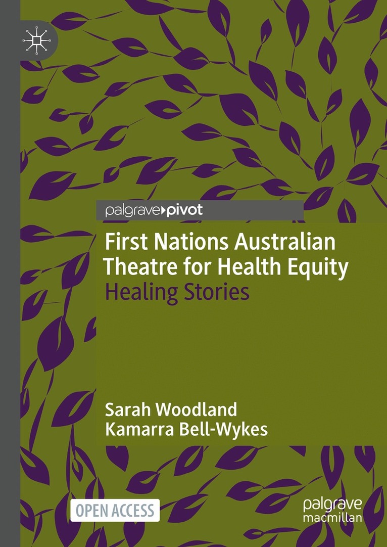 Sarah Woodland, Kamarra Bell-Wykes - First Nations Australian Theatre for Health Equity, Inbunden
