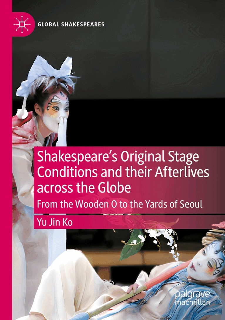 Yu Jin Ko - Shakespeare's Original Stage Conditions and their Afterlives across the Globe, Häftad. Tillgänglighet: Lägg i varukorg