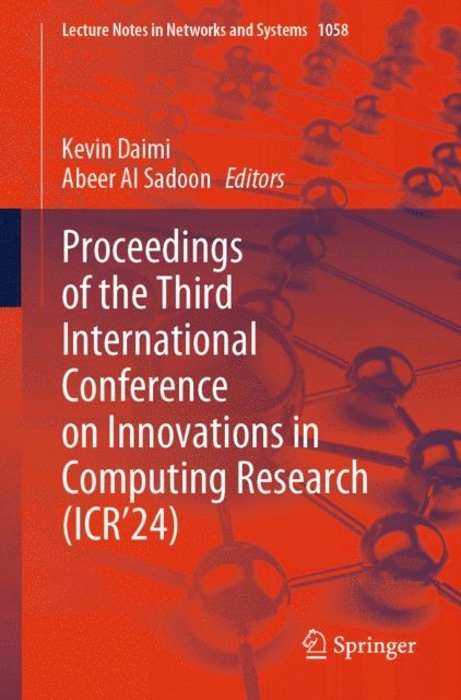 Abeer Al Sadoon, Kevin Daimi - Proceedings of the Third International Conference on Innovations in Computing Research (ICR'24), E-bok
