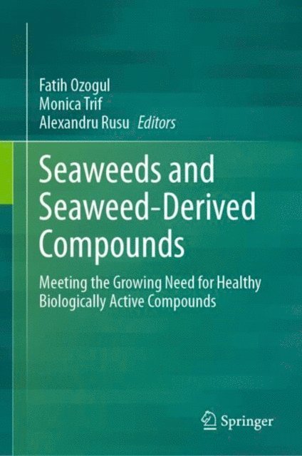 Alexandru Rusu, Monica Trif, Fatih Ozogul - Seaweeds and Seaweed-Derived Compounds, E-bok