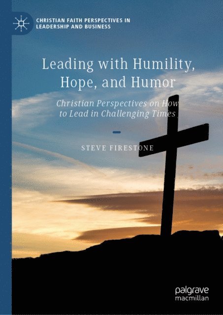 Steve Firestone - Leading with Humility, Hope, and Humor, E-bok