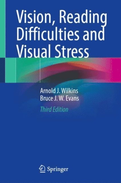 Bruce J. W. Evans, Arnold J. Wilkins - Vision, Reading Difficulties and Visual Stress, E-bok