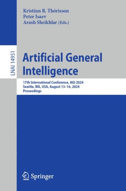 Arash Sheikhlar, Peter Isaev, Kristinn R. Thorisson - Artificial General Intelligence, E-bok