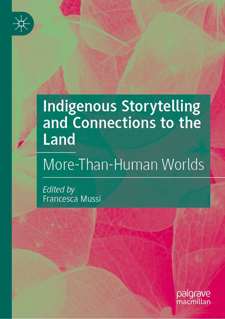 Francesca Mussi - Indigenous Storytelling and Connections to the Land, Inbunden