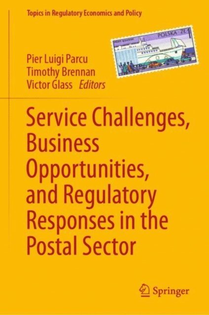 Victor Glass, Timothy Brennan, Pier Luigi Parcu - Service Challenges, Business Opportunities, and Regulatory Responses in the Postal Sector, E-bok