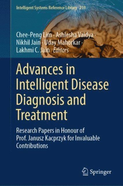 Lakhmi C. Jain, Uday Mahorkar, Nikhil Jain, Ashlesha Vaidya, Chee-Peng Lim - Advances in Intelligent Disease Diagnosis and Treatment, E-bok