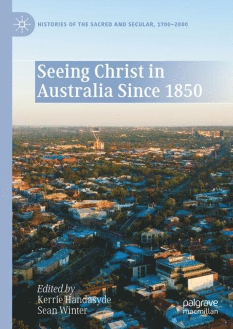 Sean Winter, Kerrie Handasyde - Seeing Christ in Australia Since 1850, E-bok