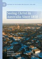 Kerrie Handasyde, Sean Winter - Seeing Christ in Australia Since 1850, Häftad