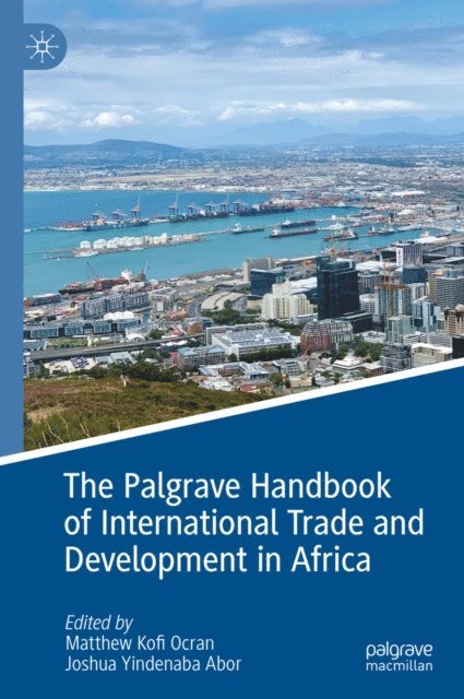 Joshua Yindenaba Abor, Matthew Kofi Ocran - Palgrave Handbook of International Trade and Development in Africa, E-bok