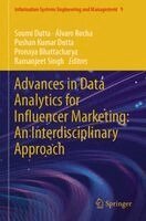 Soumi Dutta, Álvaro Rocha, Pushan Kumar Dutta, Pronaya Bhattacharya, Ramanjeet Singh - Advances in Data Analytics for Influencer Marketing: An Interdisciplinary Approach, Häftad