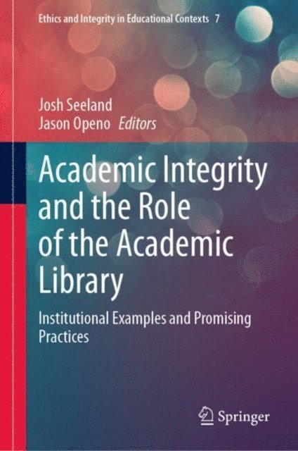 Jason Openo, Josh Seeland - Academic Integrity and the Role of the Academic Library, E-bok
