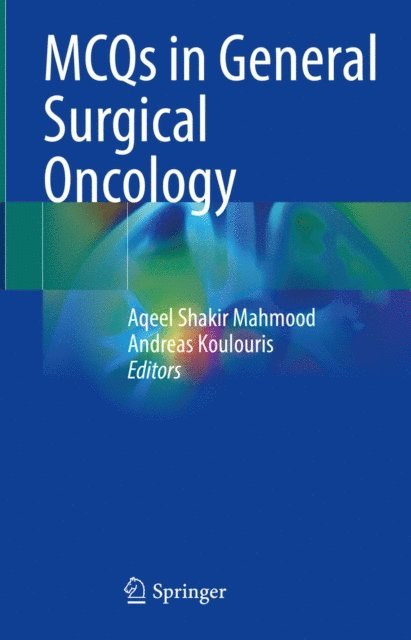 Andreas Koulouris, Aqeel Shakir Mahmood - MCQs in General Surgical Oncology, E-bok